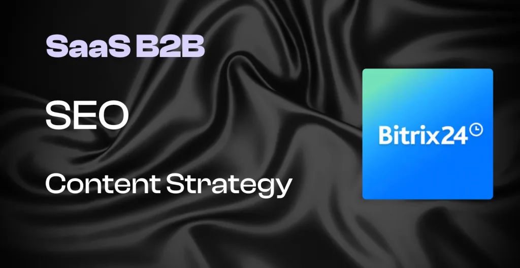 SEO for B2B SaaS: Bitrix24 case study